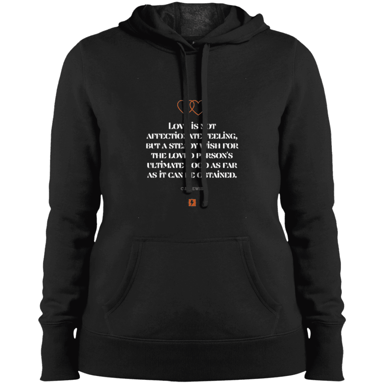 Ladies' Pullover Hooded Sweatshirt with inspiring CS Lewis quote: CS108 - Love is about the ultimate good - Color: Black