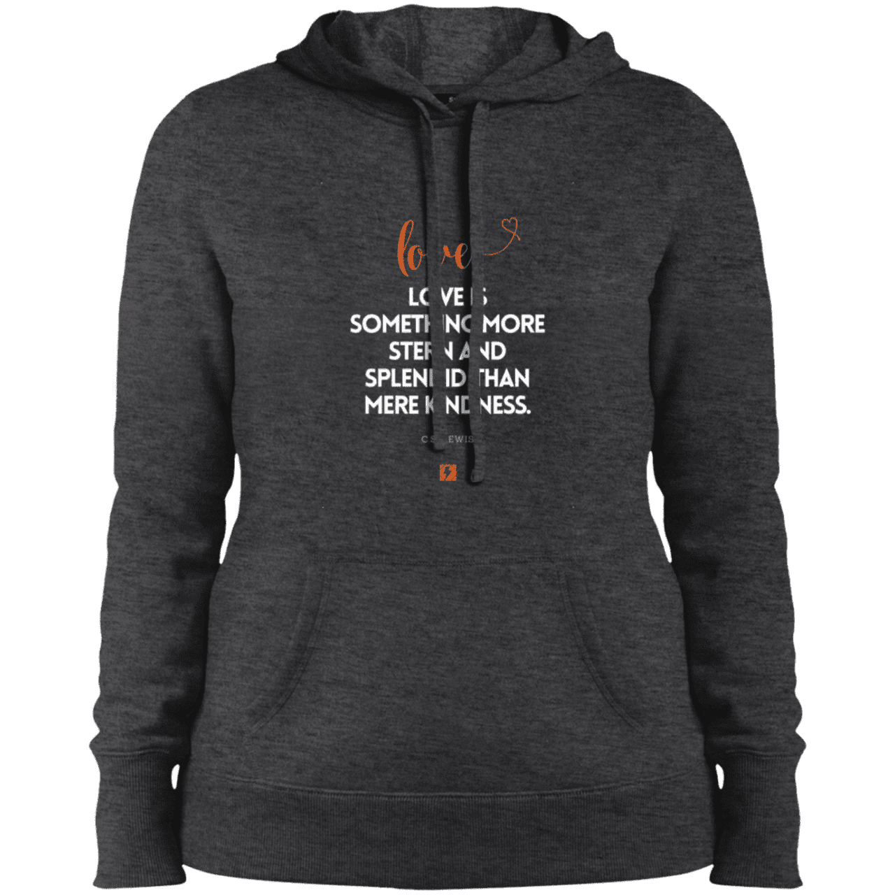 Ladies' Pullover Hooded Sweatshirt with inspiring CS Lewis quote: CS109 - Love is more than kindness - Color: Graphite Heather