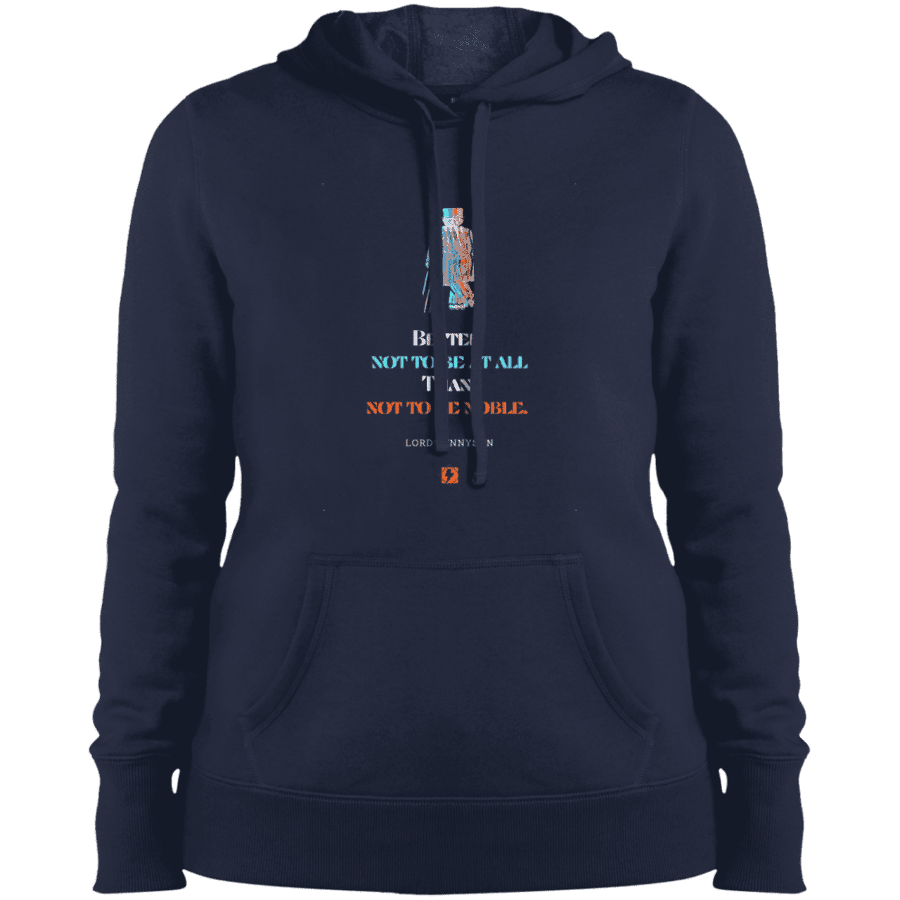 Ladies' Pullover Hooded Sweatshirt with inspiring Tennyson quote: LT102 - Being noble is what counts - Color: True Navy