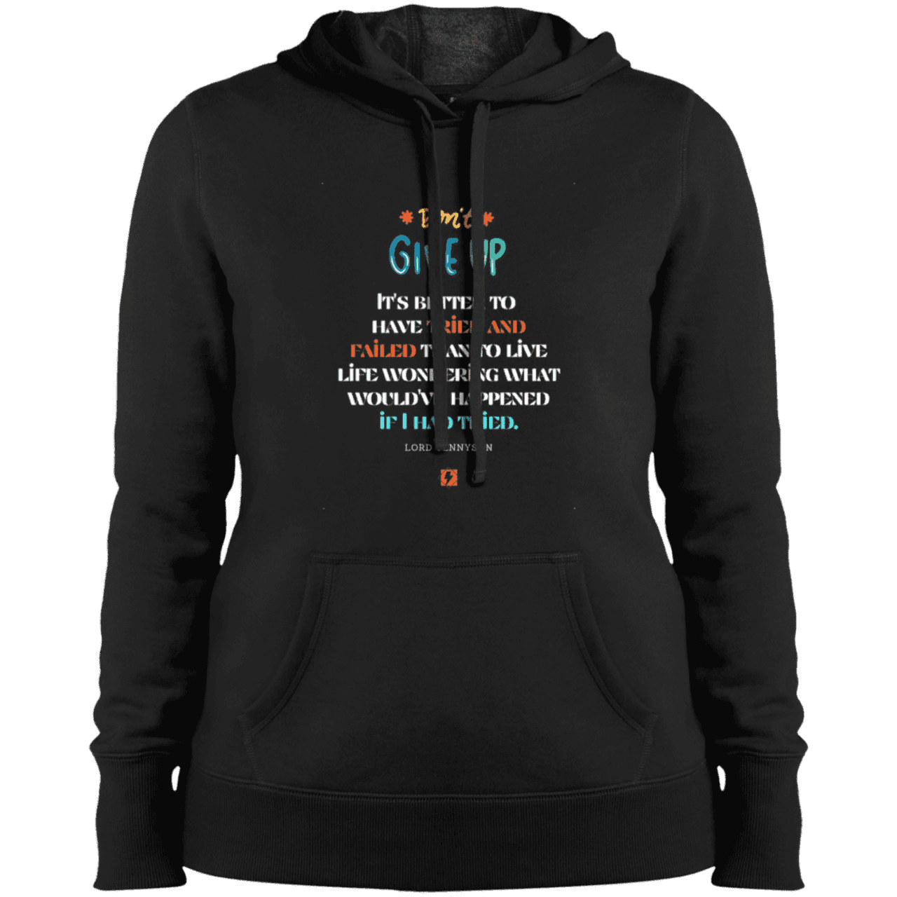 Ladies' Pullover Hooded Sweatshirt with inspiring Tennyson quote: LT106 - Failure better than non-attempt - Color: Black