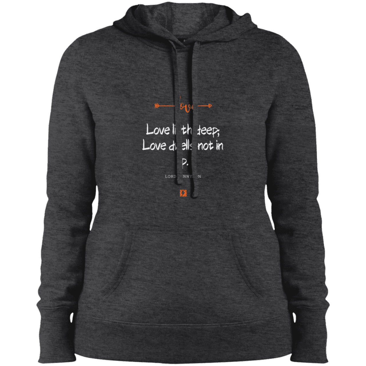 Ladies' Pullover Hooded Sweatshirt with inspiring Tennyson quote: LT110 - Love is in the depth of the heart - Color: Graphite Heather