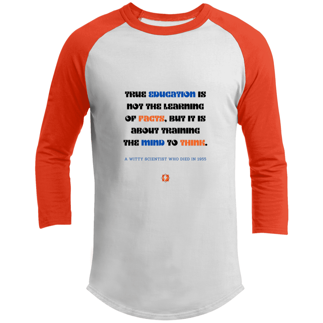 Men's 3/4 Sleeve Raglan T200 with inspiring Einstein quote: E107 - True education is about learning to think - Color: White/Deep Orange