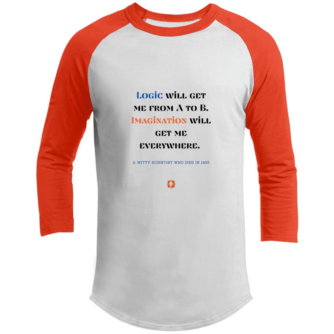 Men's 3/4 Sleeve Raglan T200 with inspiring Einstein quote: E113 - Imagination will get you where logic can't - DUPLICATE - Color: White/Deep Orange