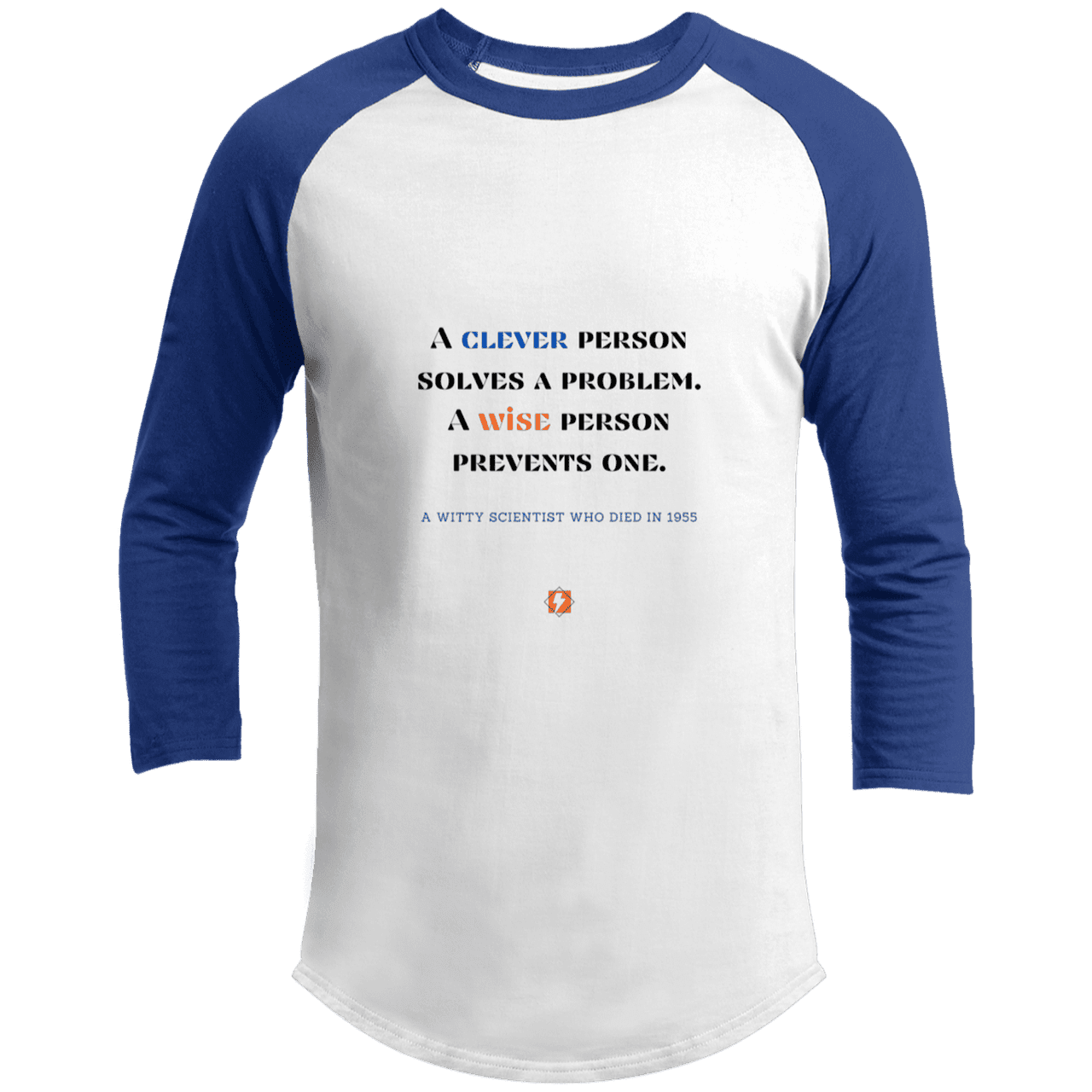 Men's 3/4 Sleeve Raglan T200 with inspiring Einstein quote: E110 - Be clever, but better to be wise - Color: White/Royal