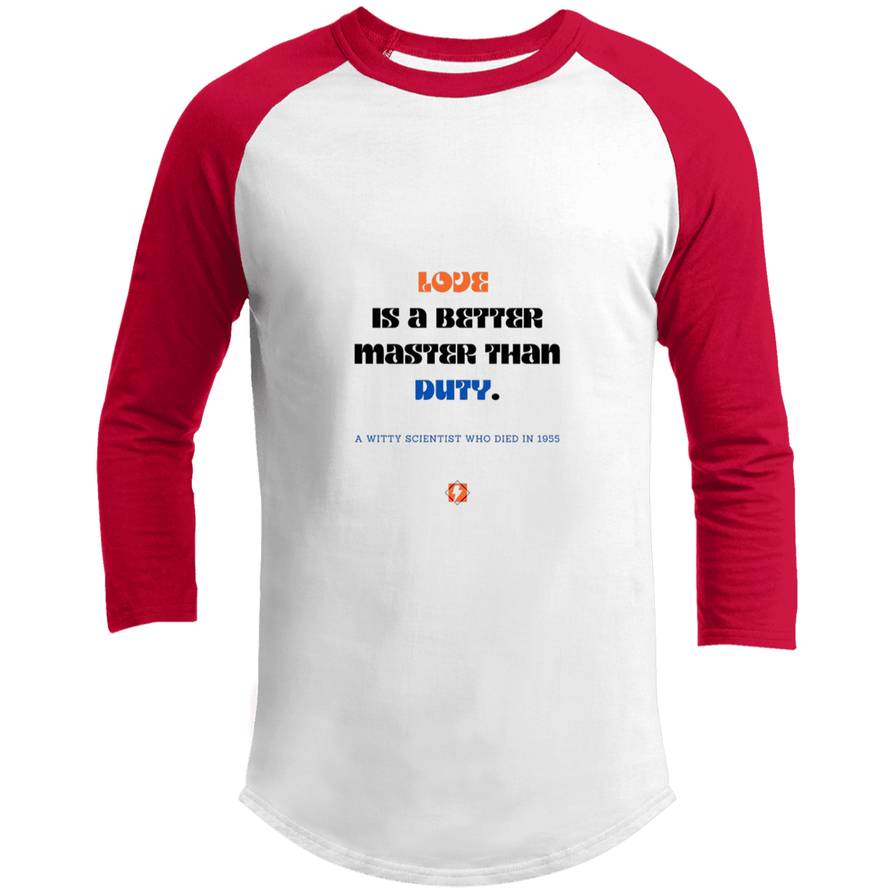 Men's 3/4 Sleeve Raglan T200 with inspiring Einstein quote: E126 - Love is a better master than duty - Color: White/Red