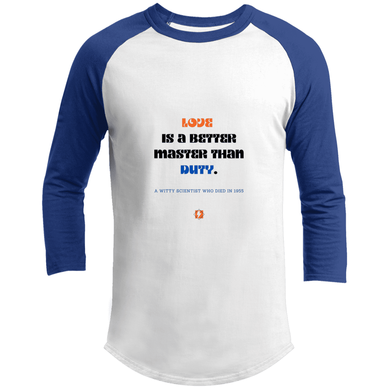 Men's 3/4 Sleeve Raglan T200 with inspiring Einstein quote: E126 - Love is a better master than duty - Color: White/Royal