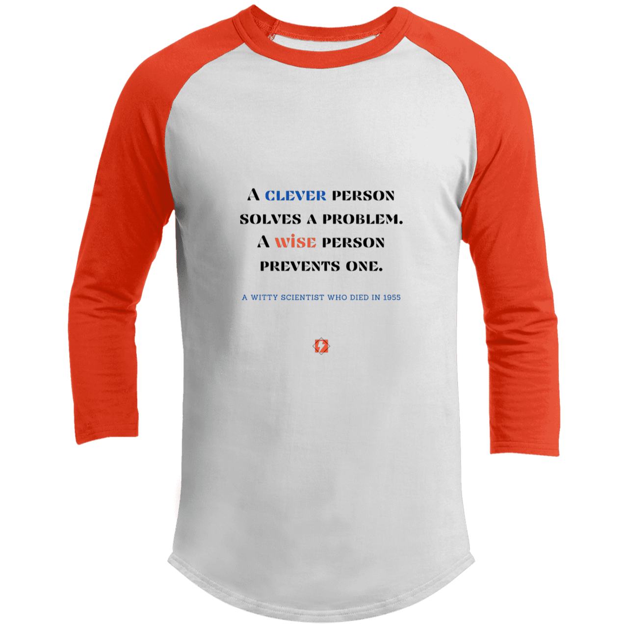 Men's 3/4 Sleeve Raglan T200 with inspiring Einstein quote: E110 - Be clever, but better to be wise - Color: White/Deep Orange