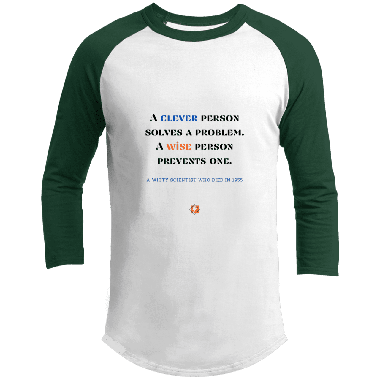 Men's 3/4 Sleeve Raglan T200 with inspiring Einstein quote: E110 - Be clever, but better to be wise - Color: White/Forest