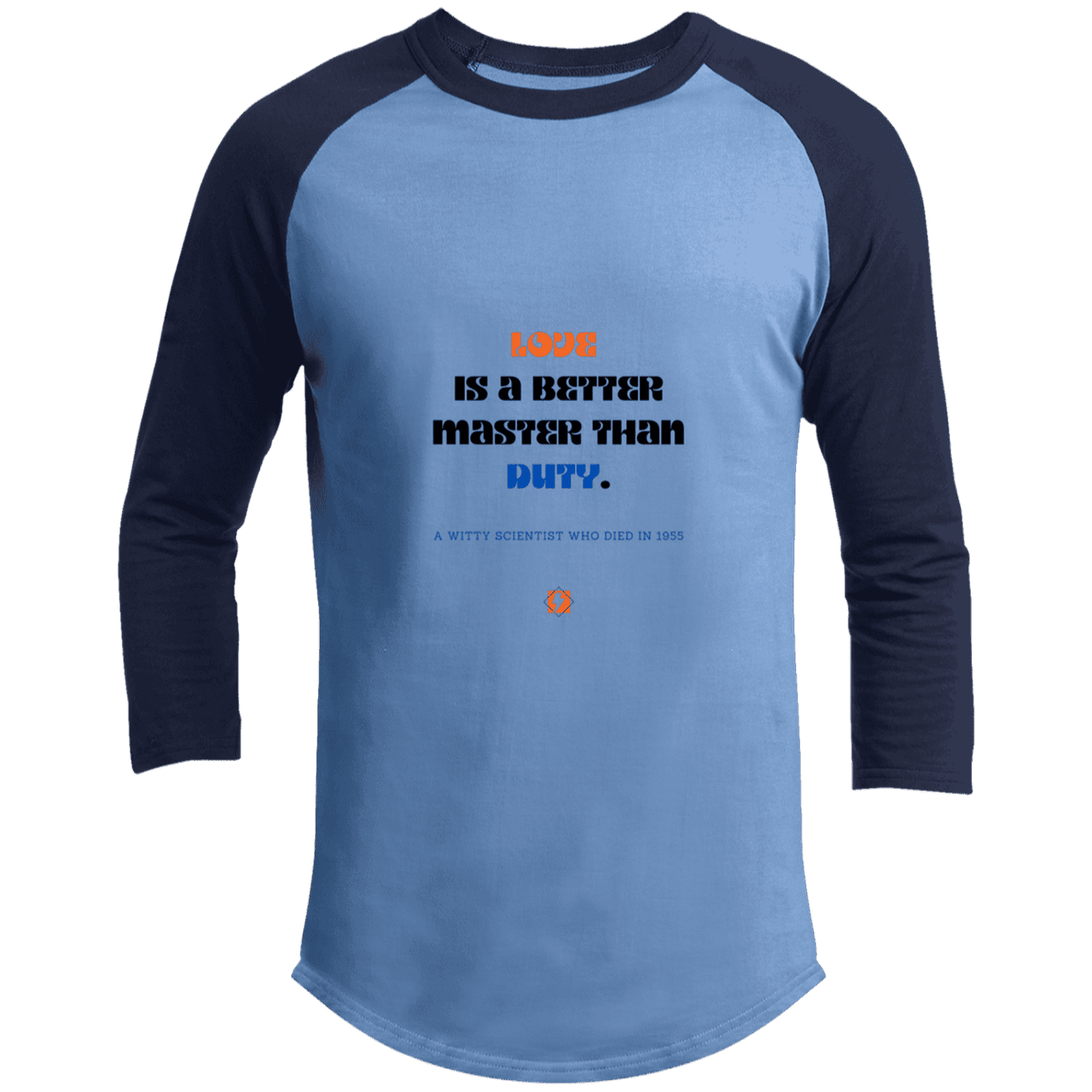 Men's 3/4 Sleeve Raglan T200 with inspiring Einstein quote: E126 - Love is a better master than duty - Color: Carolina Blue/Navy