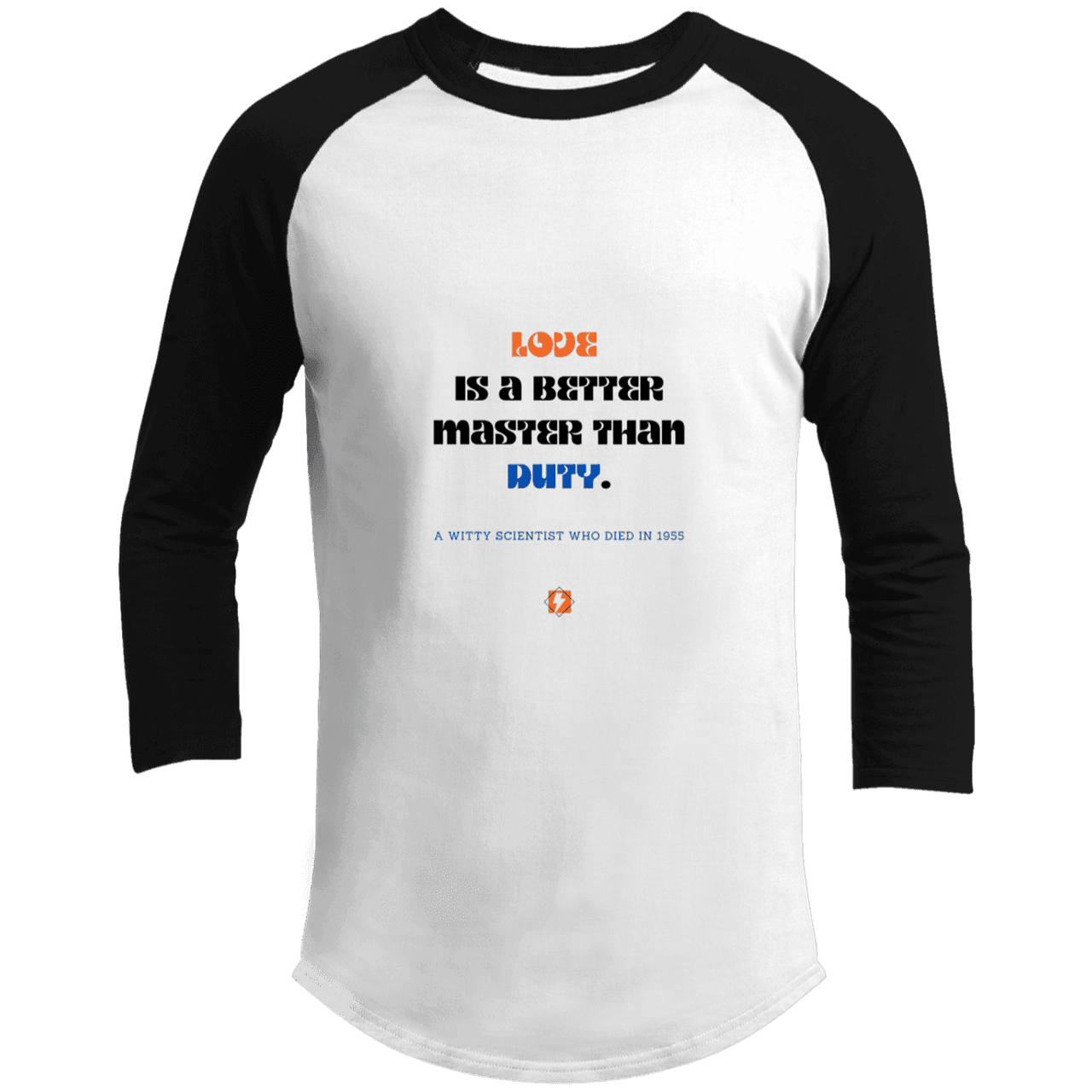 Men's 3/4 Sleeve Raglan T200 with inspiring Einstein quote: E126 - Love is a better master than duty - Color: White/Black