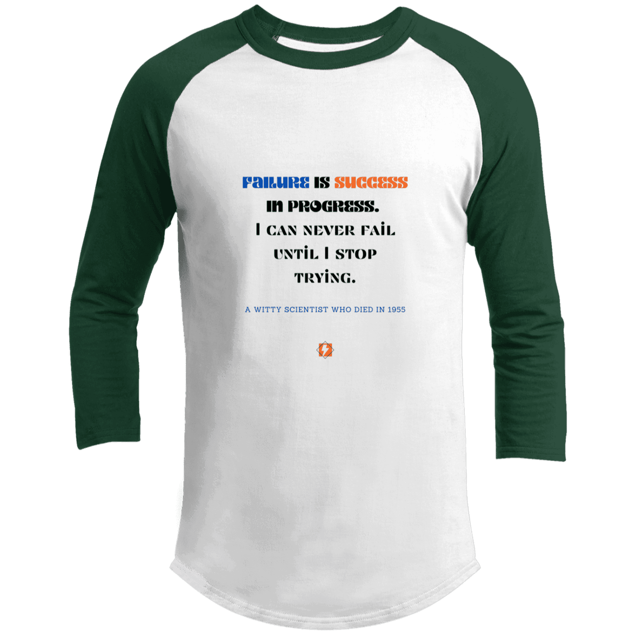 Men's 3/4 Sleeve Raglan T200 with inspiring Einstein quote: E112 - Failure is success in progress - Color: White/Forest