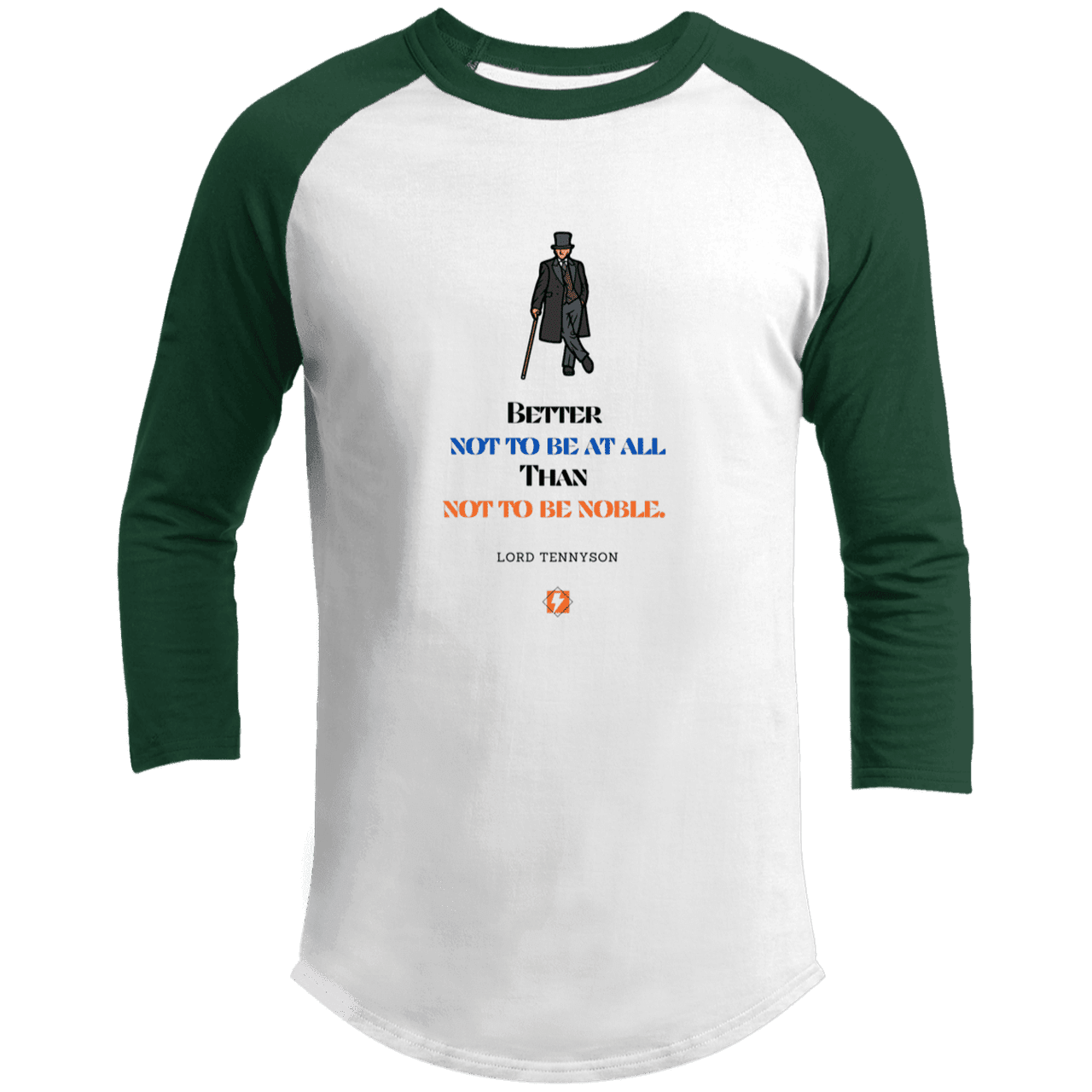 Men's 3/4 Sleeve Raglan T200 with inspiring Tennyson quote: LT102 - Being noble is what counts - Color: White/Forest