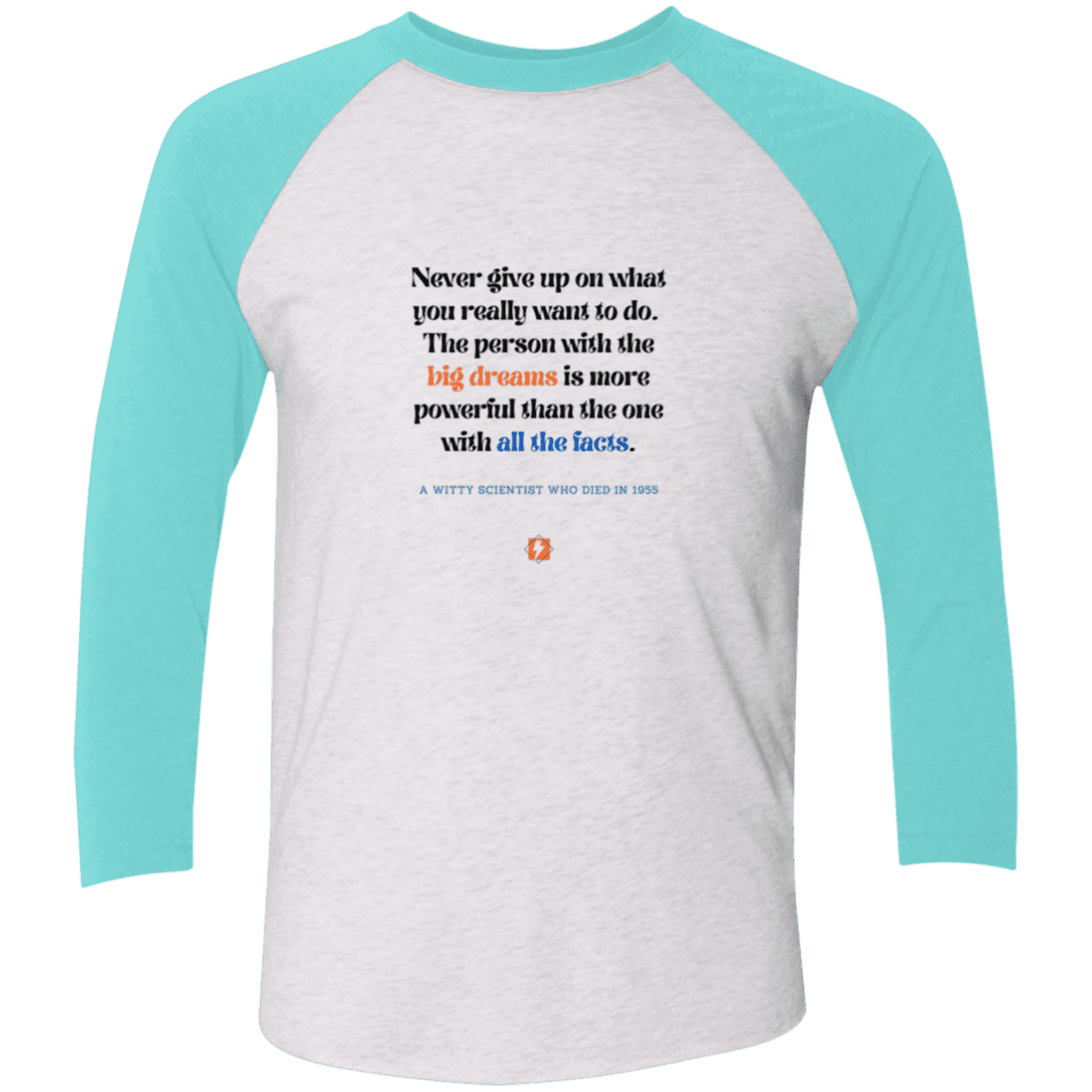 Men's 3/4 Sleeve Raglan Tri-Blend NL6051 with inspiring Einstein quote: E125 - Big dreams trump knowledge and facts - Color: Heather White/Tahiti Blue