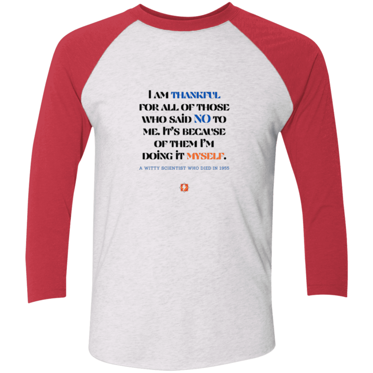 Men's 3/4 Sleeve Raglan Tri-Blend NL6051 with inspiring Einstein quote: E102 - I am thankful for all of those who said NO to me - Color: Heather White/Vintage Red