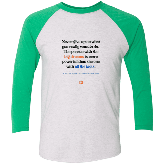 Men's 3/4 Sleeve Raglan Tri-Blend NL6051 with inspiring Einstein quote: E125 - Big dreams trump knowledge and facts - Color: Heather White/Envy