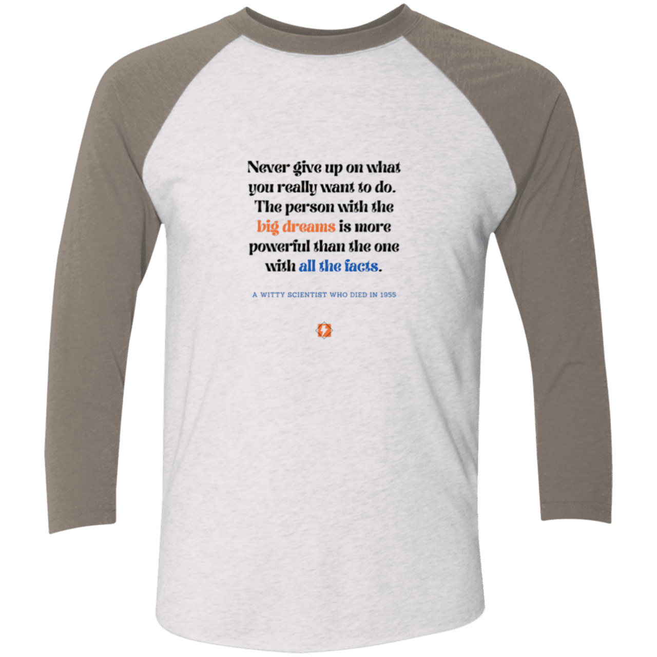 Men's 3/4 Sleeve Raglan Tri-Blend NL6051 with inspiring Einstein quote: E125 - Big dreams trump knowledge and facts - Color: Heather White/Vintage Grey