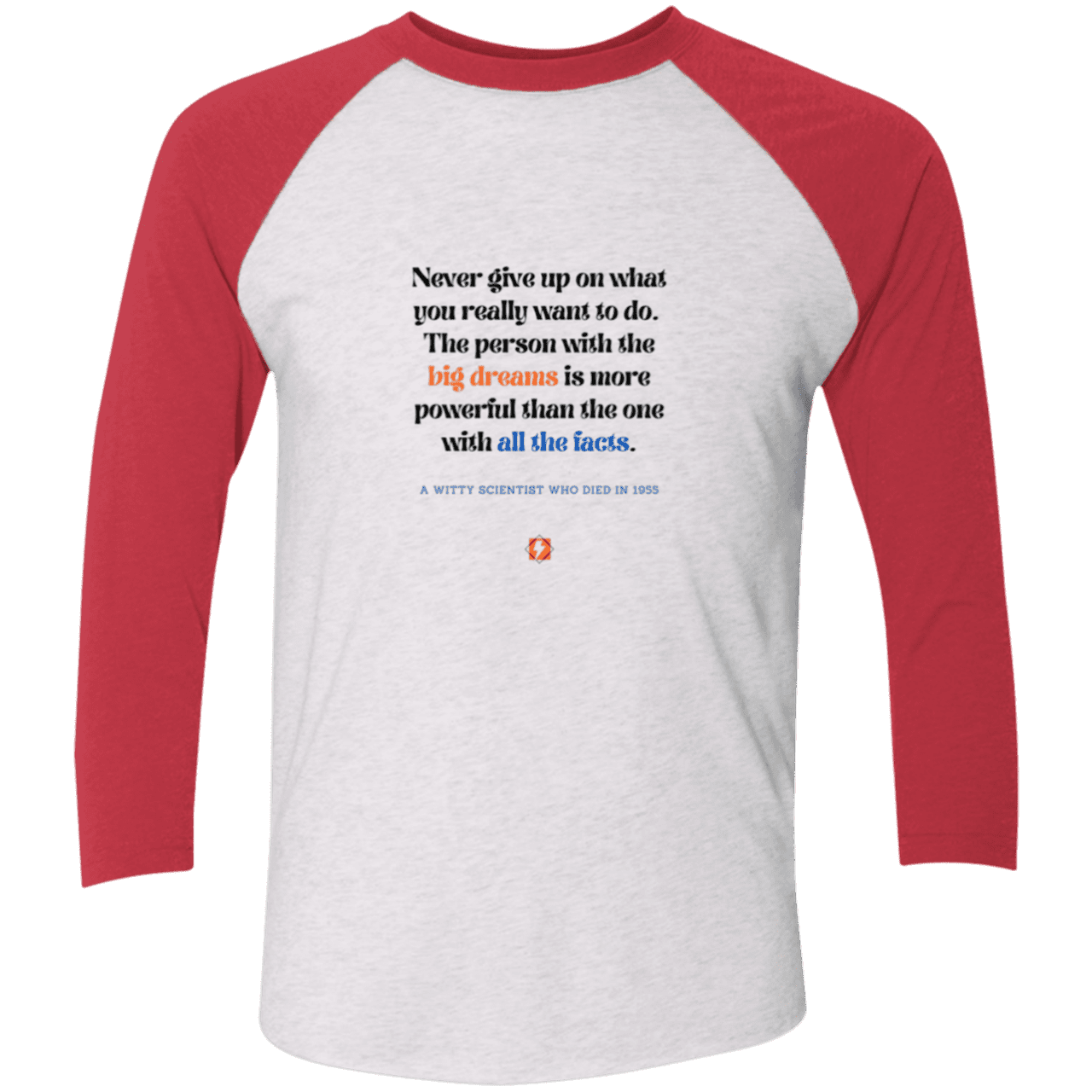 Men's 3/4 Sleeve Raglan Tri-Blend NL6051 with inspiring Einstein quote: E125 - Big dreams trump knowledge and facts - Color: Heather White/Vintage Red