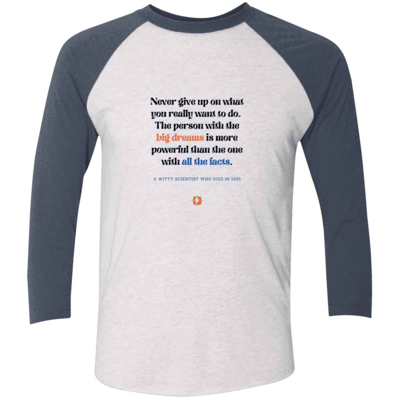 Men's 3/4 Sleeve Raglan Tri-Blend NL6051 with inspiring Einstein quote: E125 - Big dreams trump knowledge and facts - Color: Heather White/Indigo