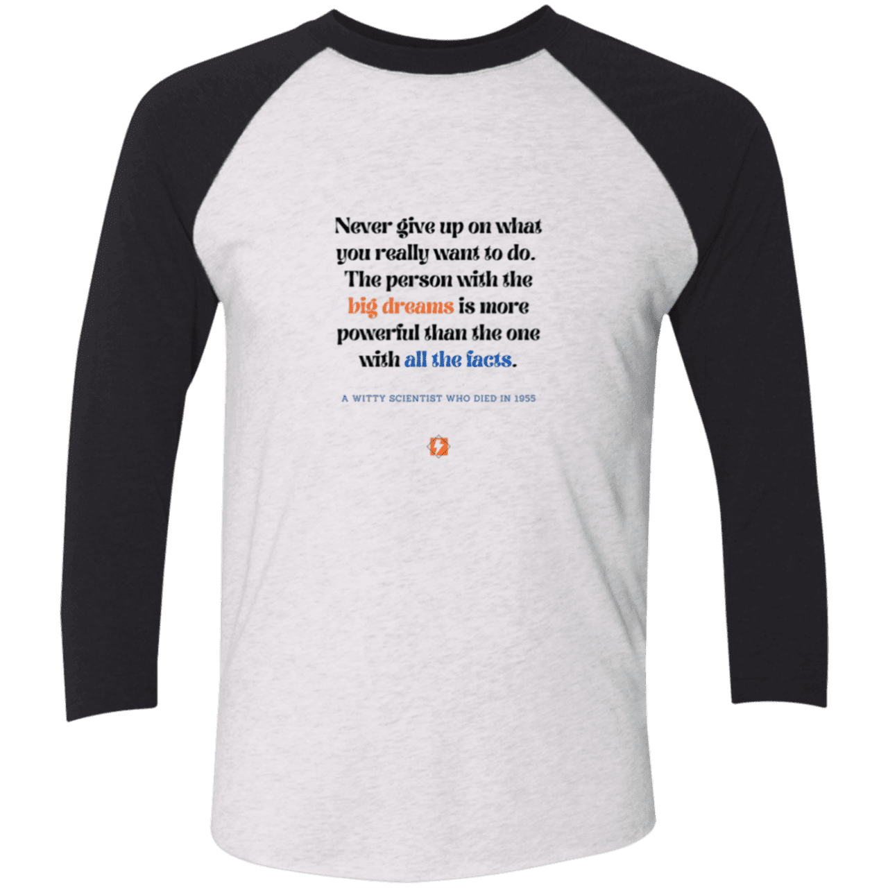 Men's 3/4 Sleeve Raglan Tri-Blend NL6051 with inspiring Einstein quote: E125 - Big dreams trump knowledge and facts - Color: Heather White/Vintage Black