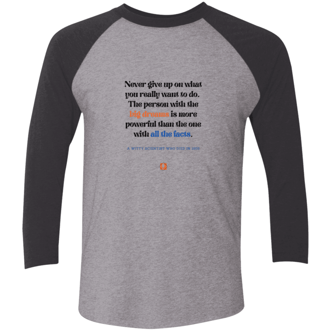 Men's 3/4 Sleeve Raglan Tri-Blend NL6051 with inspiring Einstein quote: E125 - Big dreams trump knowledge and facts - Color: Premium Heather/Vintage Black