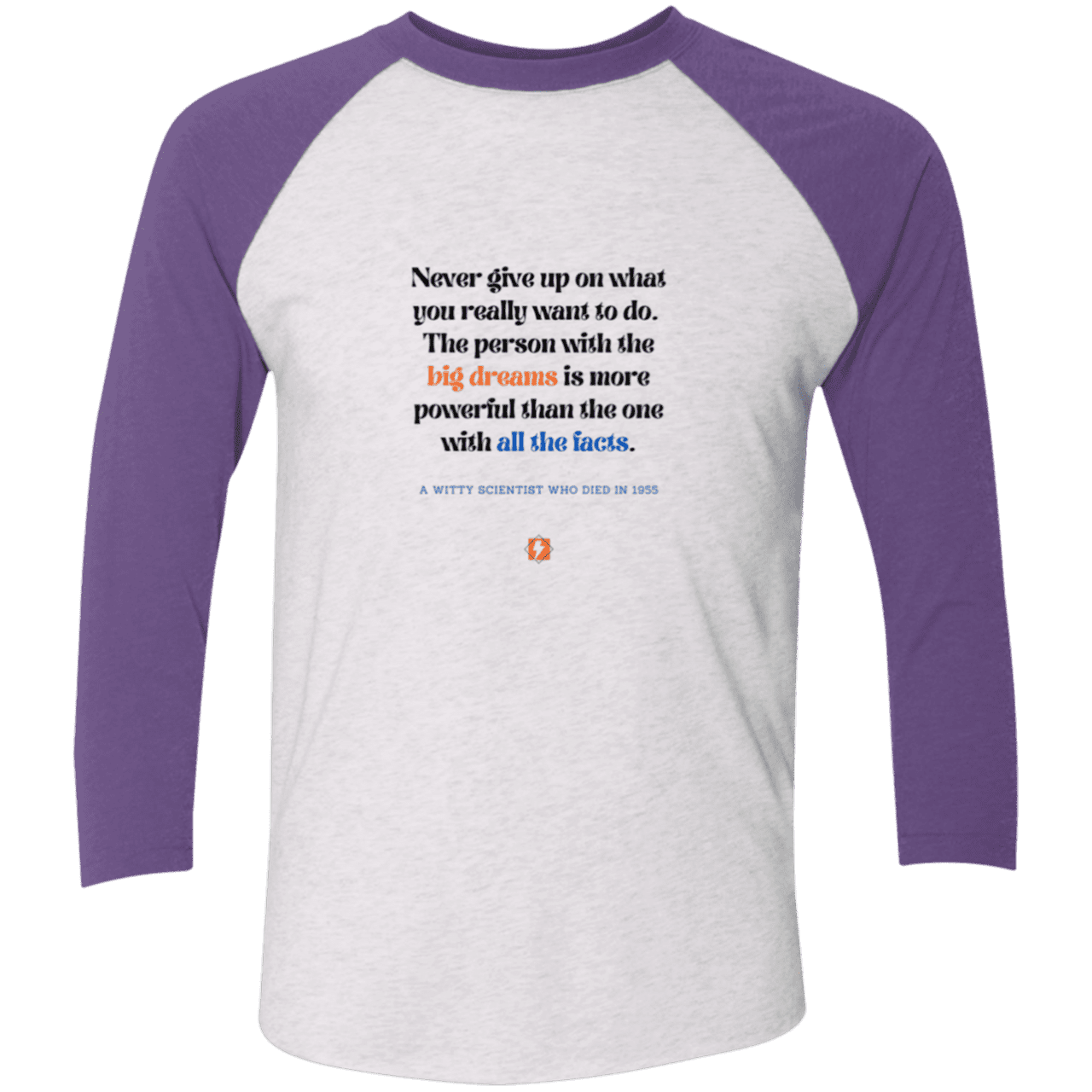 Men's 3/4 Sleeve Raglan Tri-Blend NL6051 with inspiring Einstein quote: E125 - Big dreams trump knowledge and facts - Color: Heather White/Purple Rush