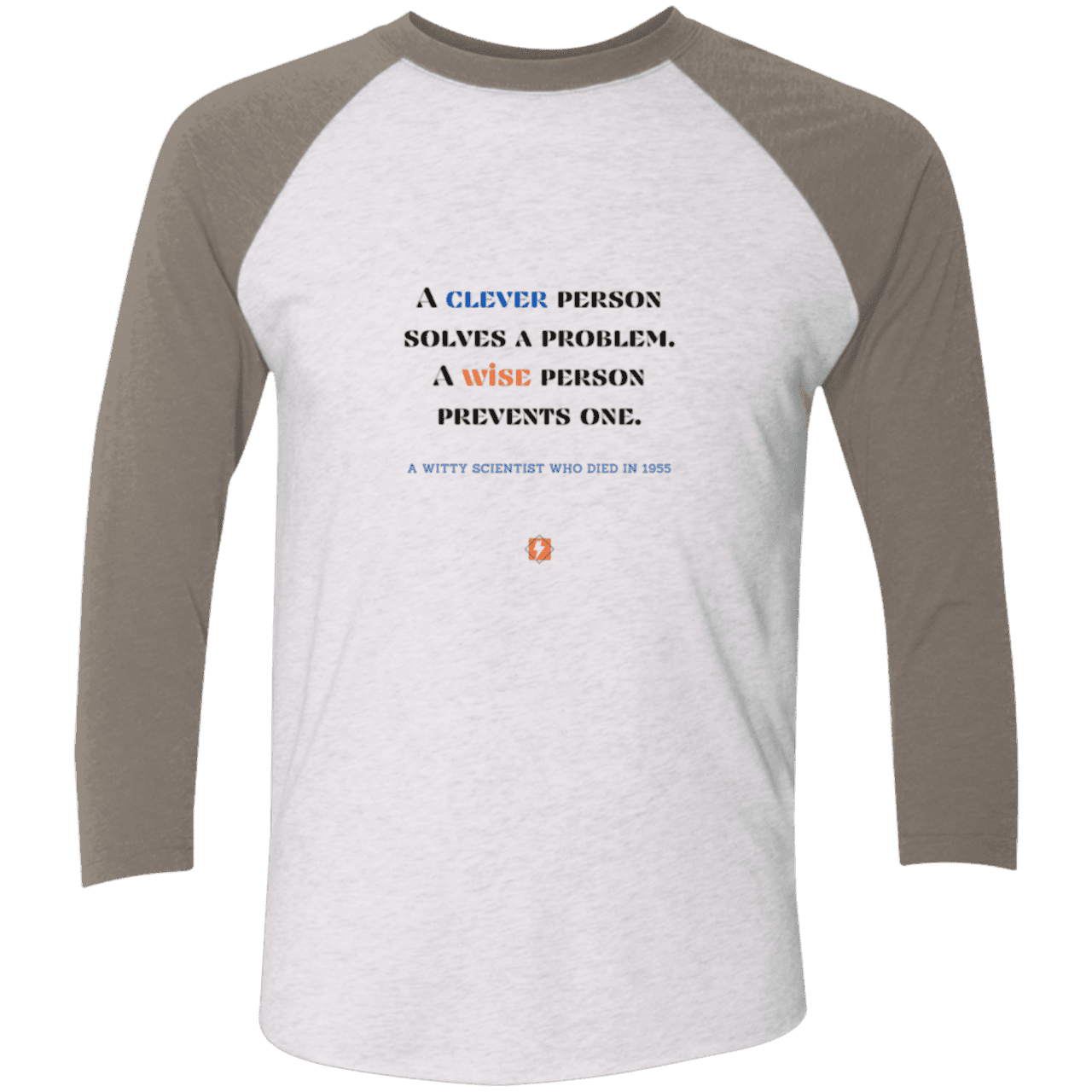 Men's 3/4 Sleeve Raglan Tri-Blend NL6051 with inspiring Einstein quote: E110 - Be clever, but better to be wise - Color: Heather White/Vintage Grey