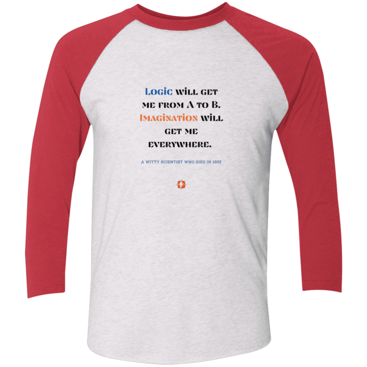 Men's 3/4 Sleeve Raglan Tri-Blend NL6051 with inspiring Einstein quote: E113 - Imagination will get you where logic can't - Color: Heather White/Vintage Red