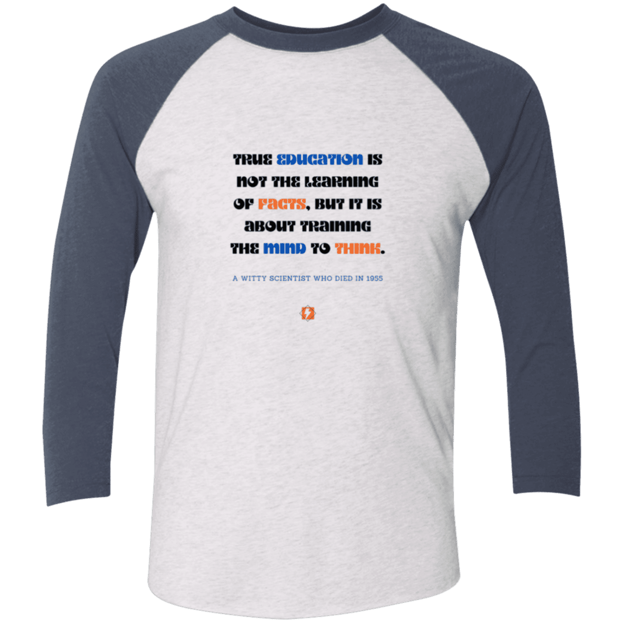 Men's 3/4 Sleeve Raglan Tri-Blend NL6051 with inspiring Einstein quote: E107 - True education is about learning to think - Color: Heather White/Indigo