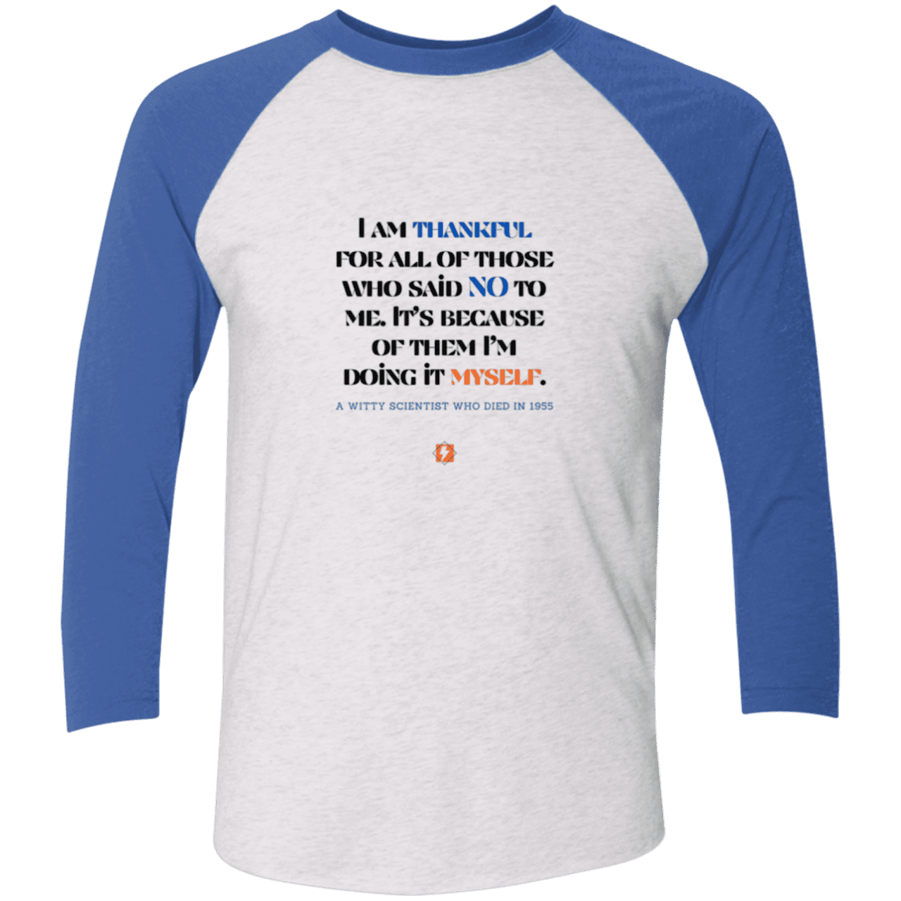 Men's 3/4 Sleeve Raglan Tri-Blend NL6051 with inspiring Einstein quote: E102 - I am thankful for all of those who said NO to me - Color: Heather White/Vintage Royal