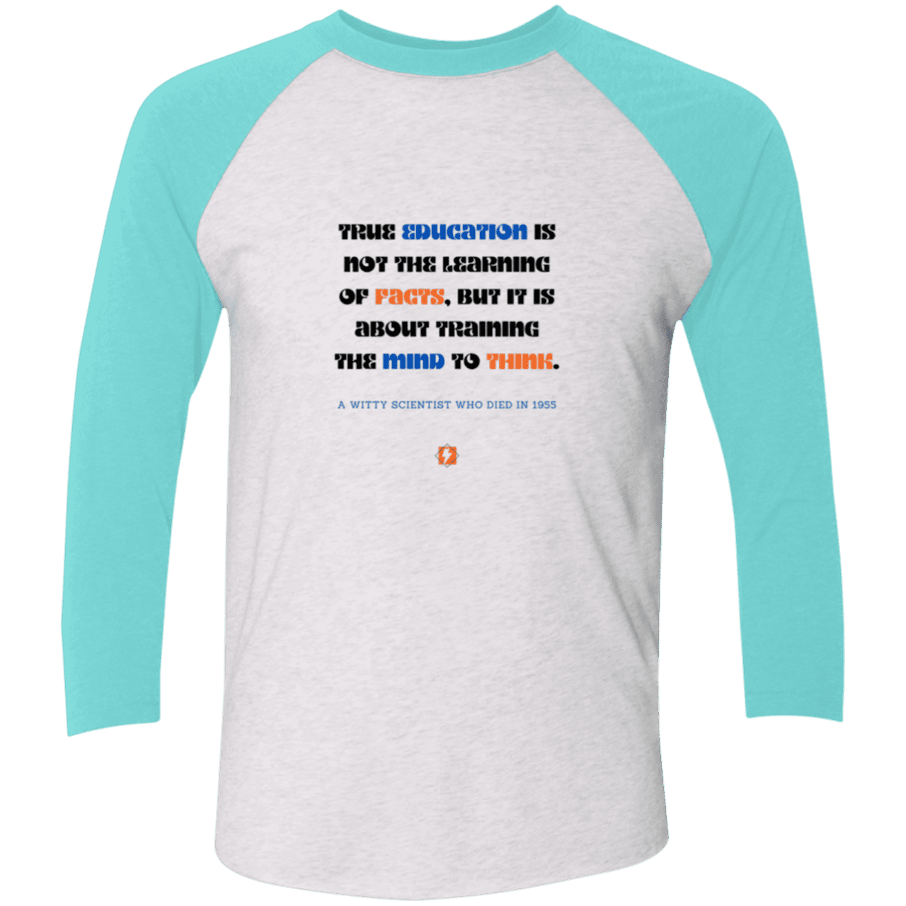 Men's 3/4 Sleeve Raglan Tri-Blend NL6051 with inspiring Einstein quote: E107 - True education is about learning to think - Color: Heather White/Tahiti Blue