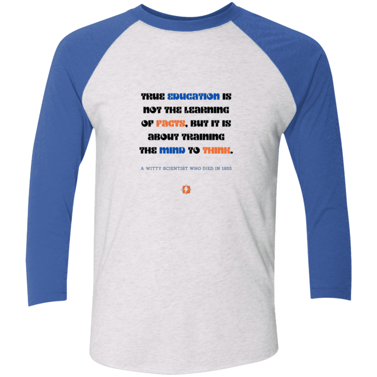 Men's 3/4 Sleeve Raglan Tri-Blend NL6051 with inspiring Einstein quote: E107 - True education is about learning to think - Color: Heather White/Vintage Royal