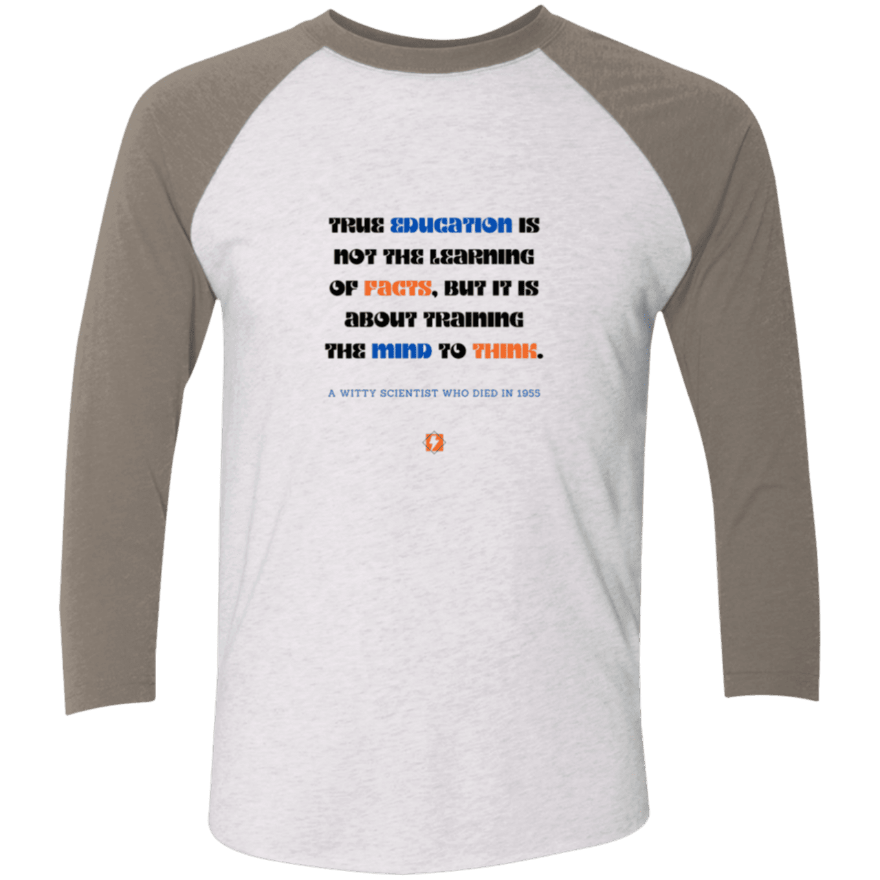 Men's 3/4 Sleeve Raglan Tri-Blend NL6051 with inspiring Einstein quote: E107 - True education is about learning to think - Color: Heather White/Vintage Grey