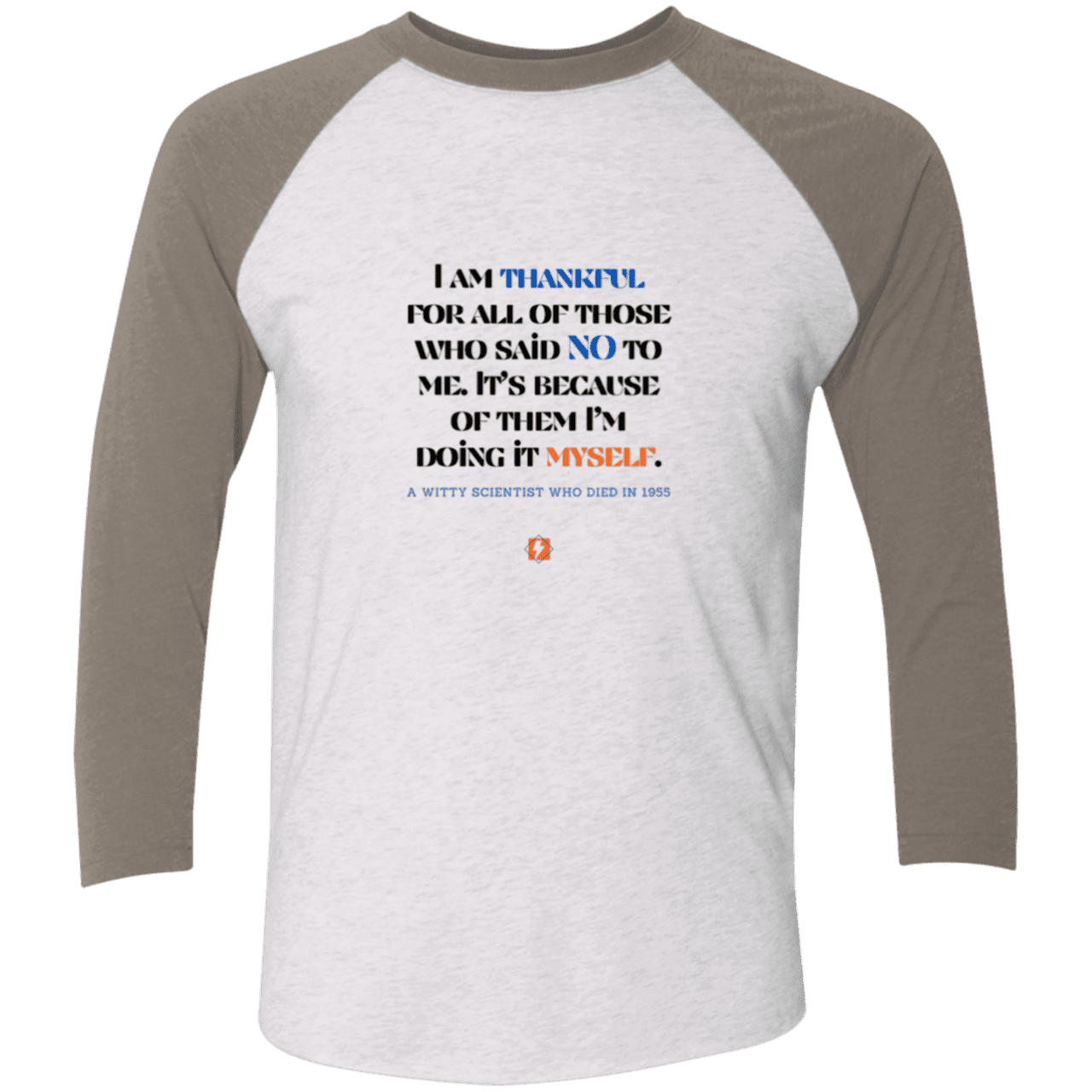 Men's 3/4 Sleeve Raglan Tri-Blend NL6051 with inspiring Einstein quote: E102 - I am thankful for all of those who said NO to me - Color: Heather White/Vintage Grey