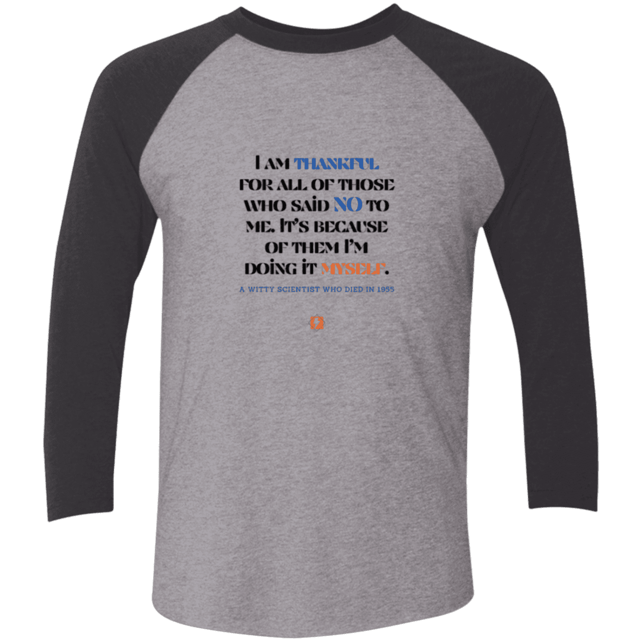 Men's 3/4 Sleeve Raglan Tri-Blend NL6051 with inspiring Einstein quote: E102 - I am thankful for all of those who said NO to me - Color: Premium Heather/Vintage Black