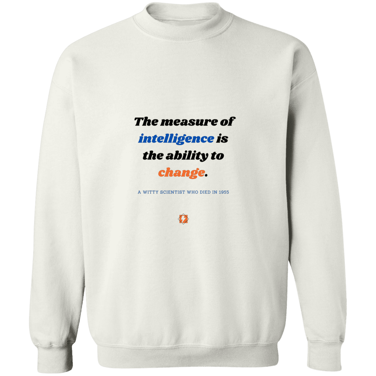 Men's Crewneck Pullover Sweatshirt G180 with inspiring Einstein quote: E117 - Intelligence is the ability to change - Color: White