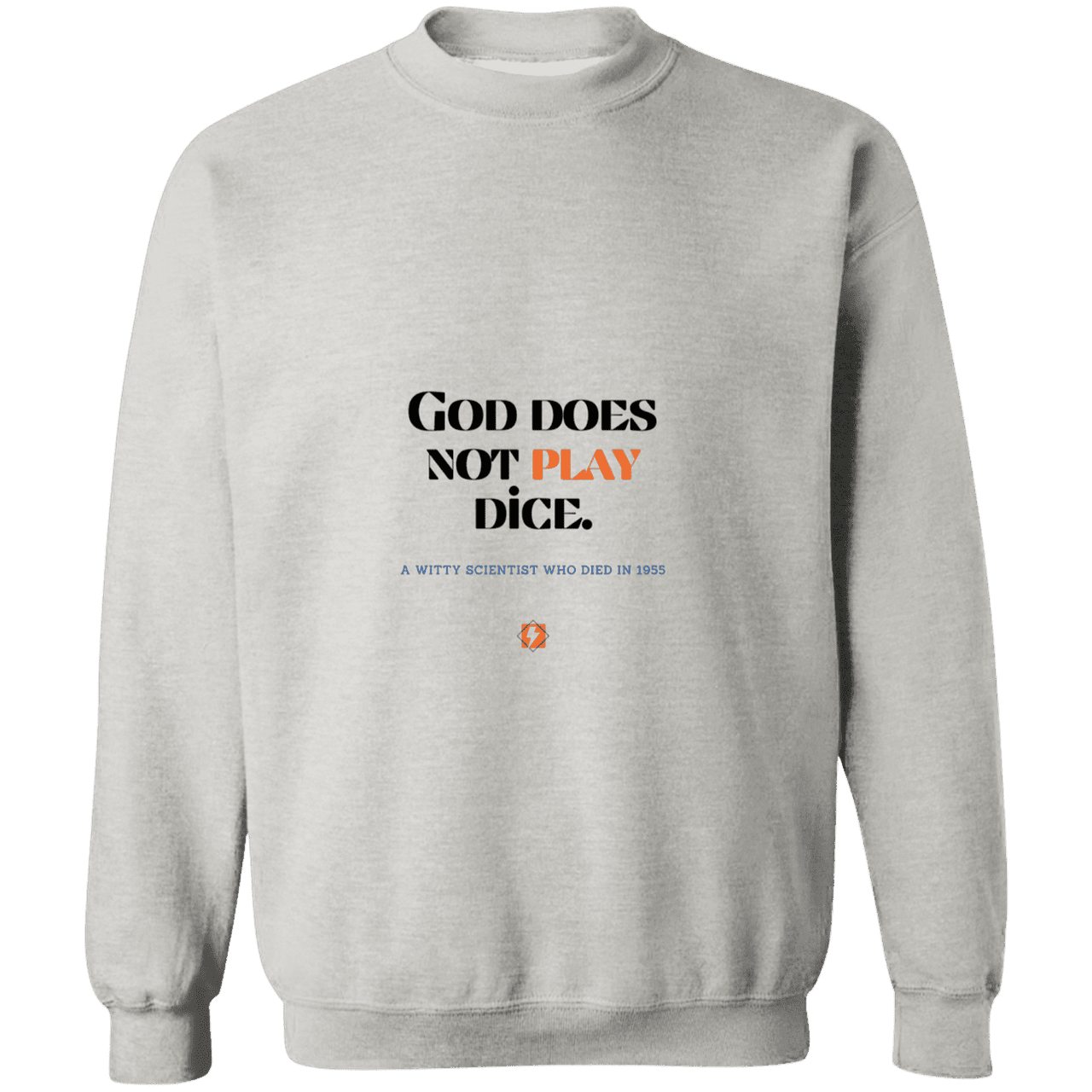 Men's Crewneck Pullover Sweatshirt G180 with inspiring Einstein quote: E121 - God does not play dice - Color: Ash