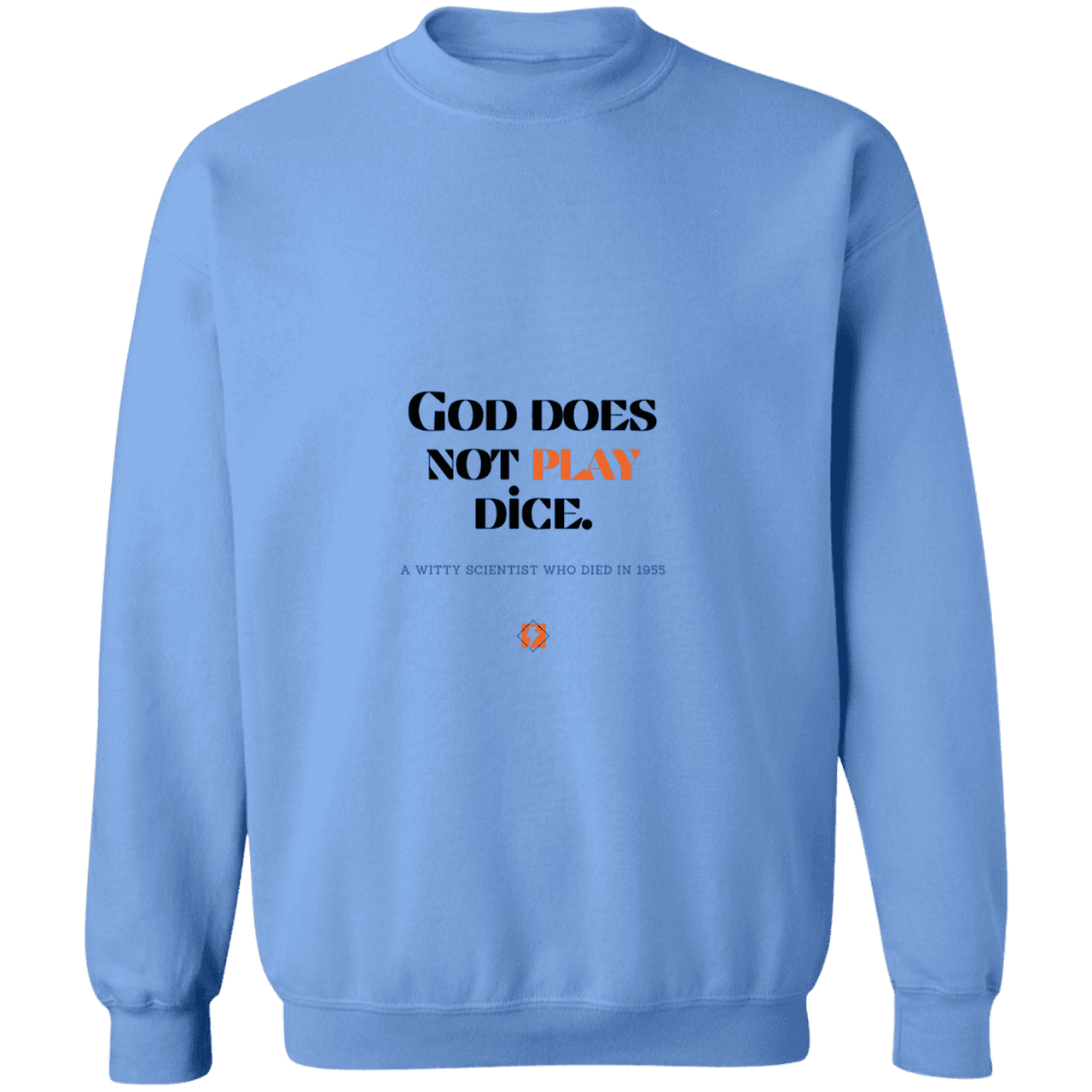 Men's Crewneck Pullover Sweatshirt G180 with inspiring Einstein quote: E121 - God does not play dice - Color: Carolina Blue