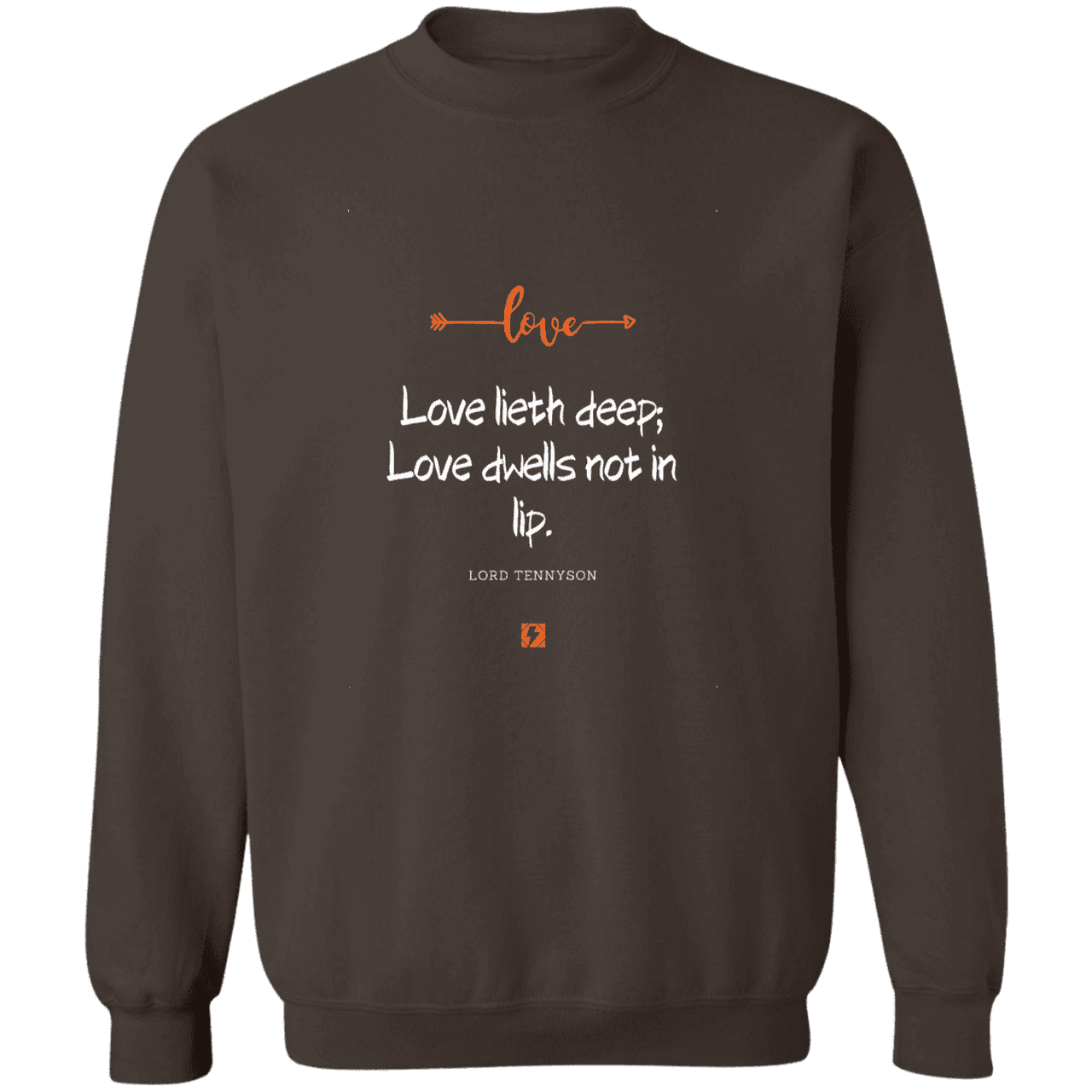 Men's Crewneck Pullover Sweatshirt G180 with inspiring Tennyson quote: LT110 - Love is in the depth of the heart - Color: Dark Chocolate