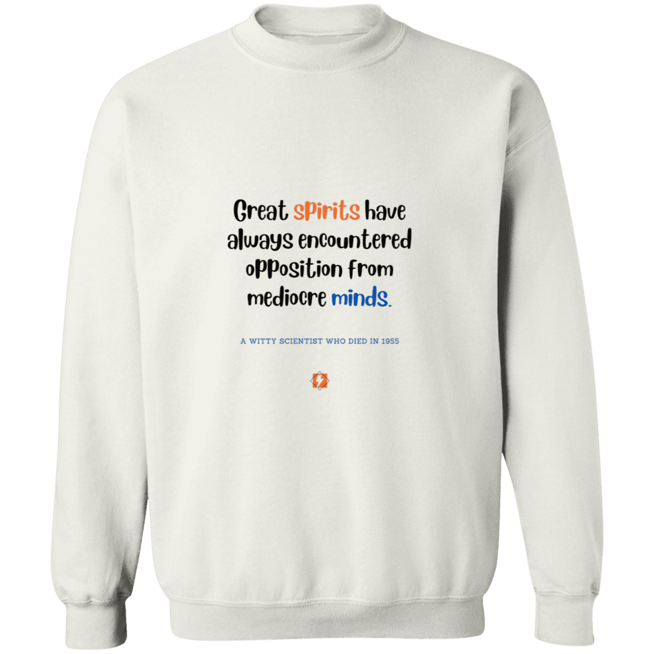 Men's Crewneck Pullover Sweatshirt G180 with inspiring Einstein quote: E124 - Great spirits encounter opposition from mediocre minds - Color: White