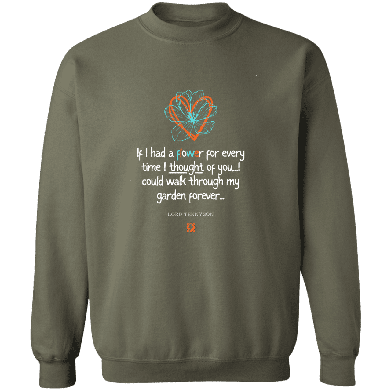 Men's Crewneck Pullover Sweatshirt G180 with inspiring Tennyson quote: LT104 - Thinking of you - Color: Military Green