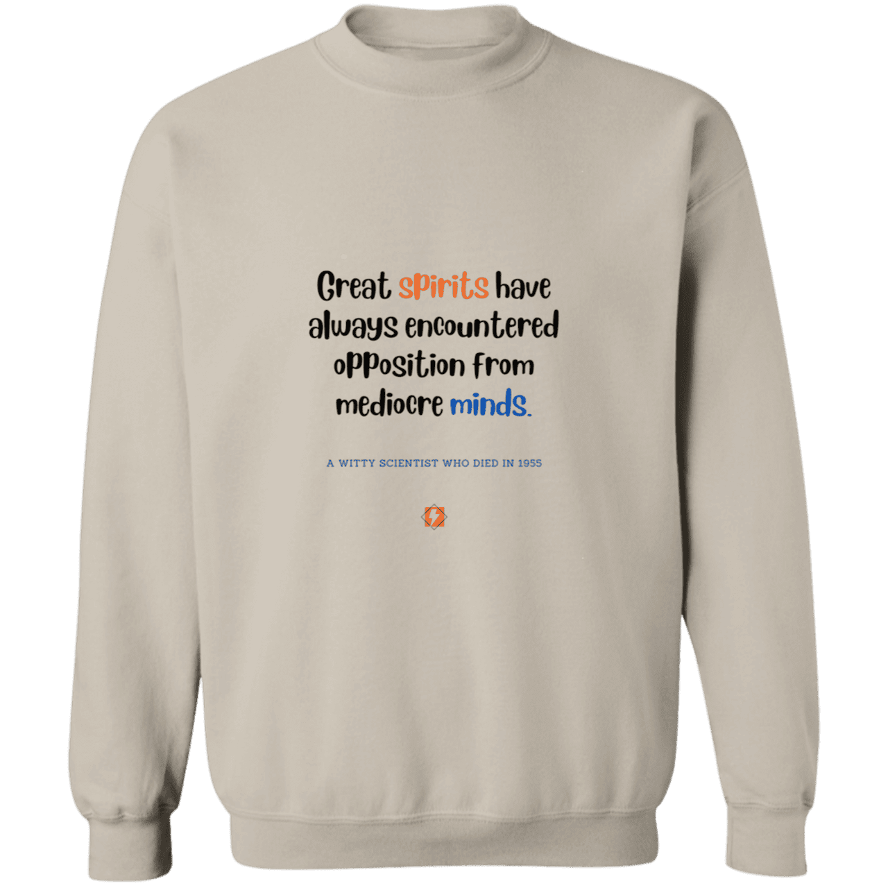 Men's Crewneck Pullover Sweatshirt G180 with inspiring Einstein quote: E124 - Great spirits encounter opposition from mediocre minds - Color: Sand