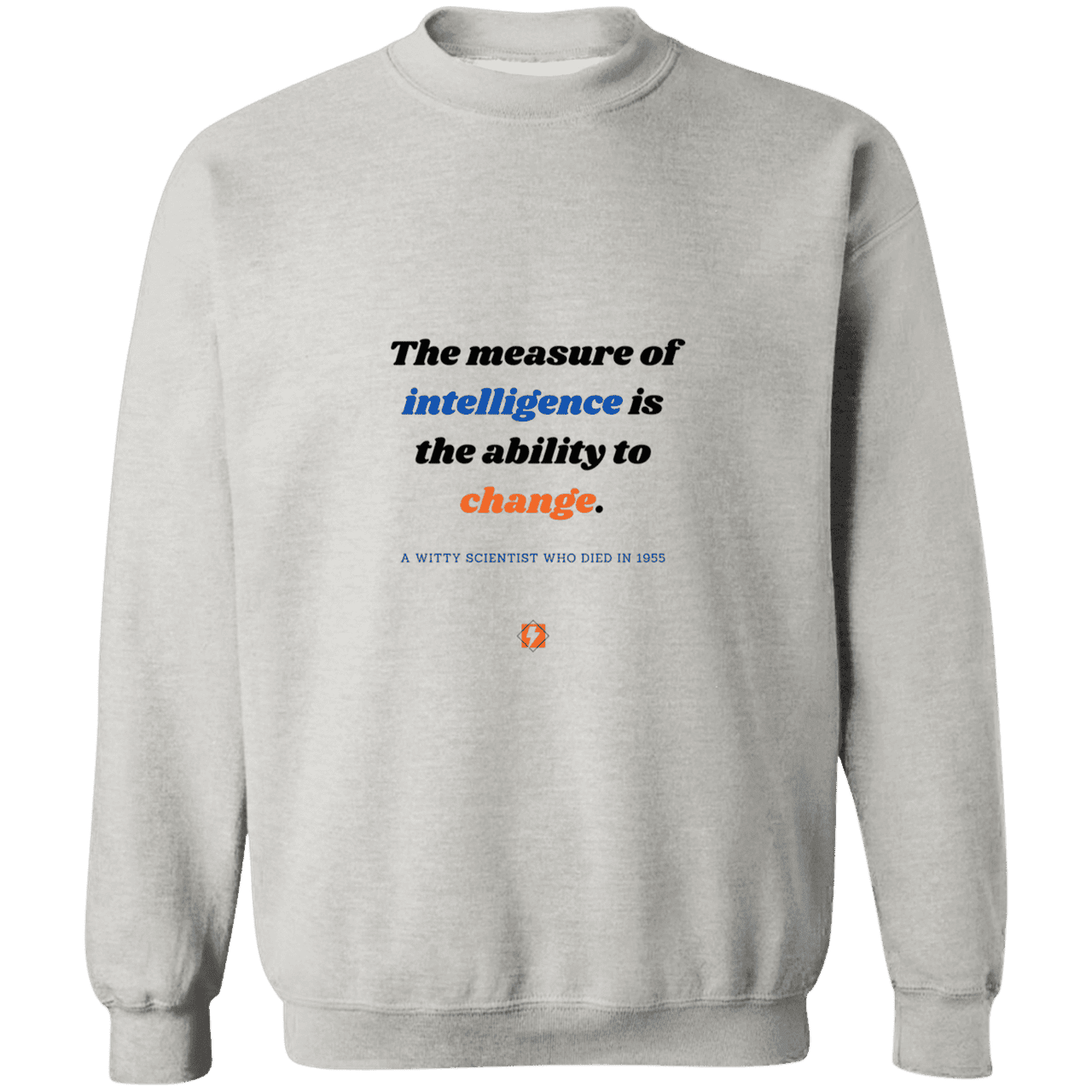 Men's Crewneck Pullover Sweatshirt G180 with inspiring Einstein quote: E117 - Intelligence is the ability to change - Color: Ash