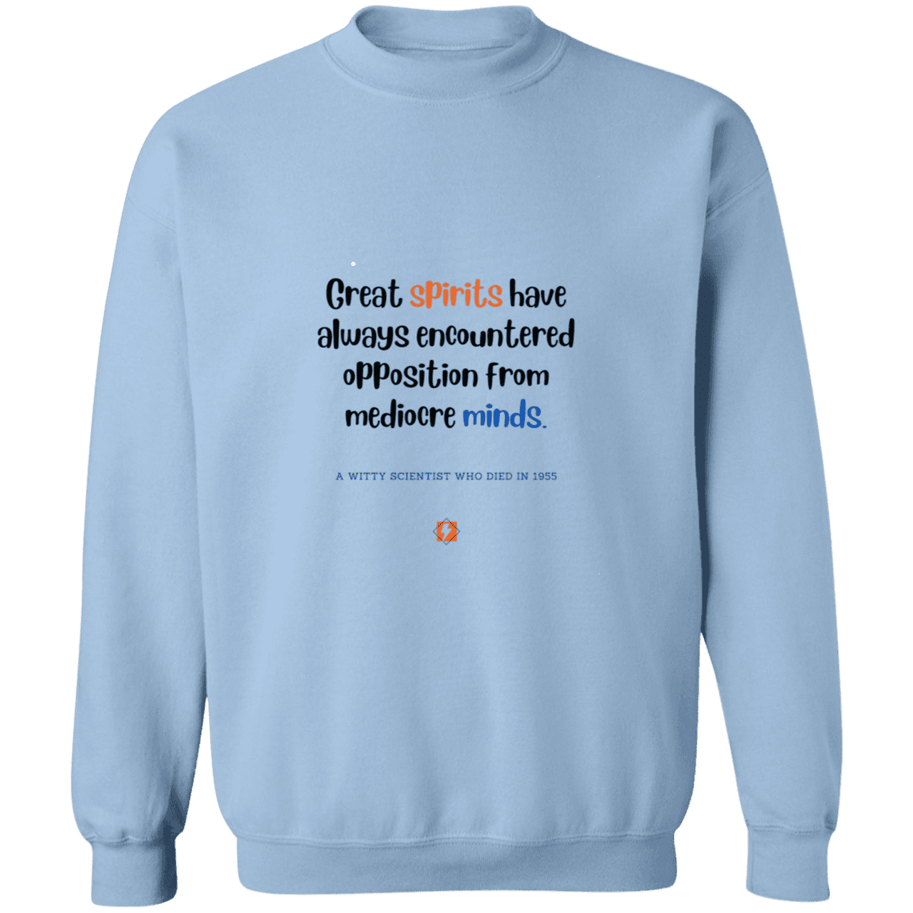 Men's Crewneck Pullover Sweatshirt G180 with inspiring Einstein quote: E124 - Great spirits encounter opposition from mediocre minds - Color: Light Blue