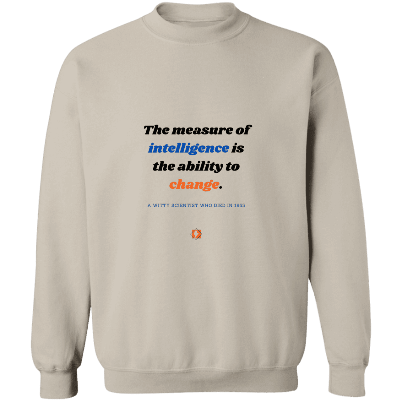 Men's Crewneck Pullover Sweatshirt G180 with inspiring Einstein quote: E117 - Intelligence is the ability to change - Color: Sand