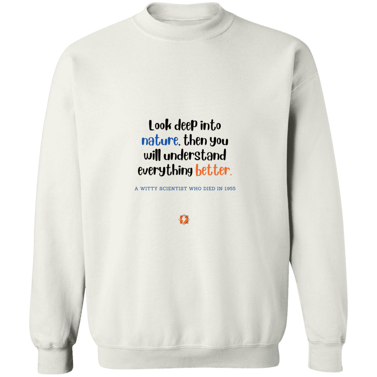 Men's Crewneck Pullover Sweatshirt G180 with inspiring Einstein quote: E108 - Look to nature to understand everything - Color: White