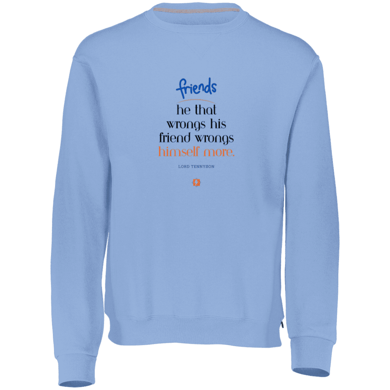 Men's Dri-Power Fleece Crewneck Sweatshirt 698HBM with inspiring Tennyson quote: LT103 - Don't wrong your friend - Color: Columbia Blue