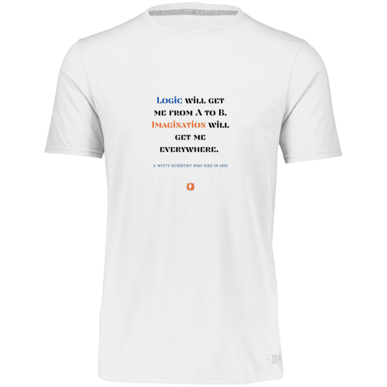 Men’s Dri-Power Odor Protection UPF 30+ T-Shirt with inspiring Einstein quote: E113 - Imagination will get you where logic can't - Color: White