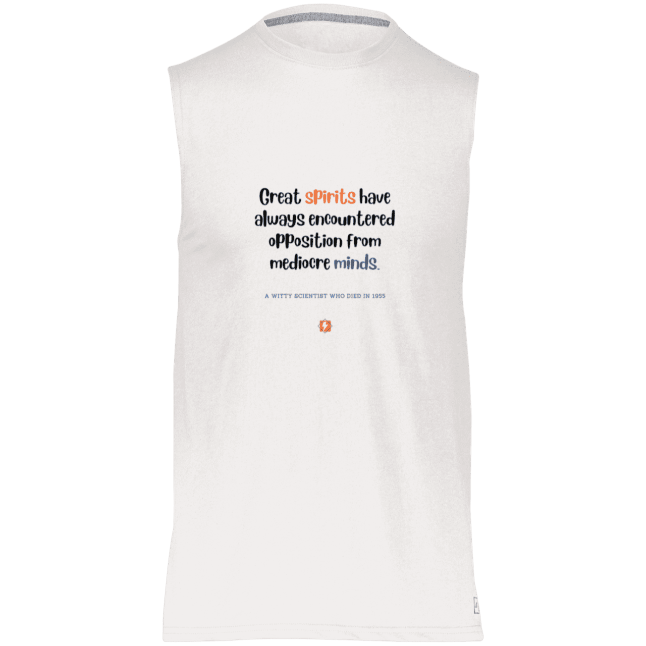 Men's Dri-Power Sleeveless Muscle Tee with inspiring Einstein quote: E124 - Great spirits encounter opposition from mediocre minds - Color: White