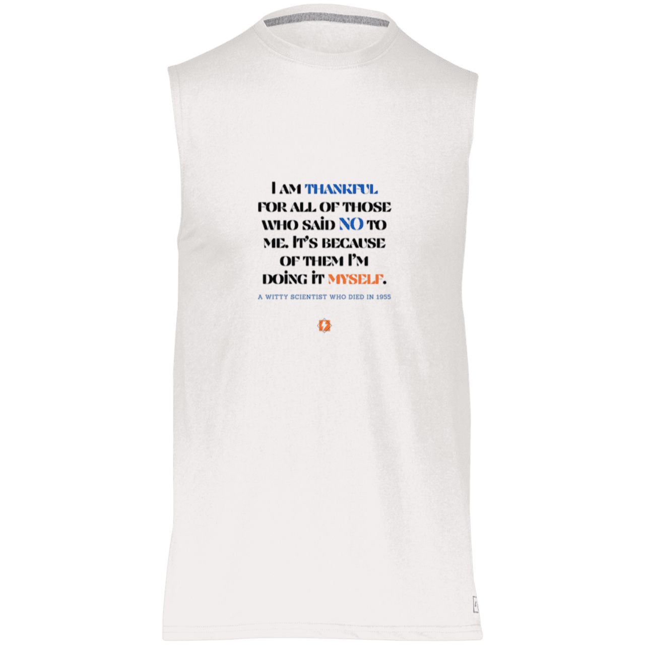 Men's Dri-Power Sleeveless Muscle Tee with inspiring Einstein quote: E102 - I am thankful for all of those who said NO to me - Color: White