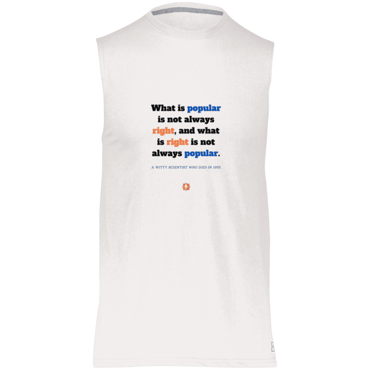 Men's Dri-Power Sleeveless Muscle Tee with inspiring Einstein quote: E114 - Popular and right are two different things - Color: White